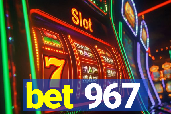 bet 967